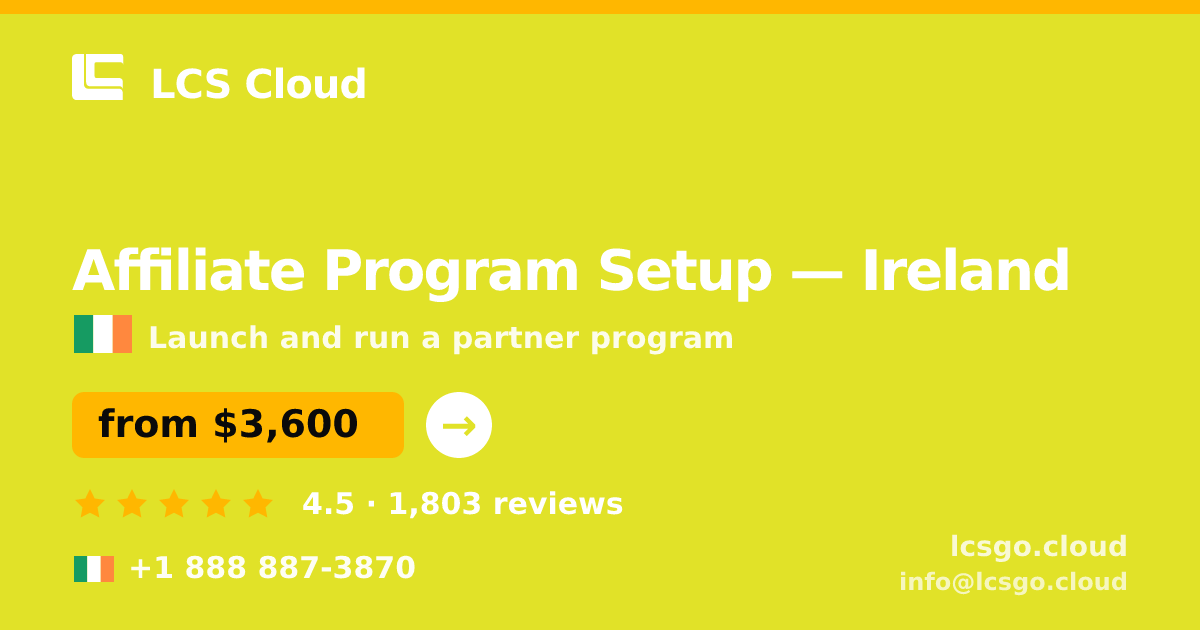 Affiliate Program Setup in Dublin — from $3,400, rated 4.7/5 by 1204 clients. LCS Cloud.