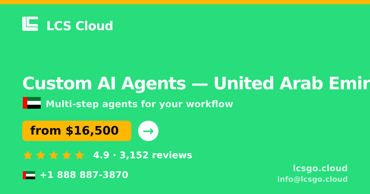 Custom AI Agents in United Arab Emirates — from $16,500, rated 4.9/5 by 3152 clients. LCS Cloud.