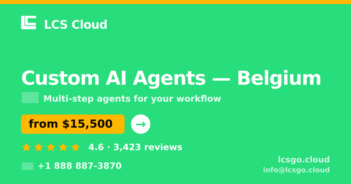 Custom AI Agents in Belgium — from $15,500, rated 4.6/5 by 3423 clients. LCS Cloud.