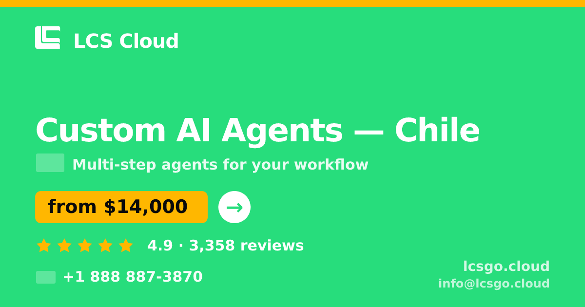 Custom AI Agents in Chile — from $14,000, rated 4.9/5 by 3358 clients. LCS Cloud.