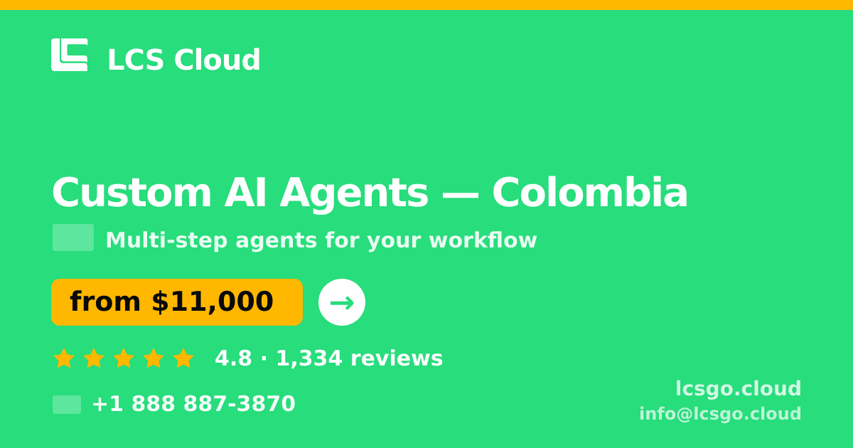 Custom AI Agents in Colombia — from $11,000, rated 4.8/5 by 1334 clients. LCS Cloud.