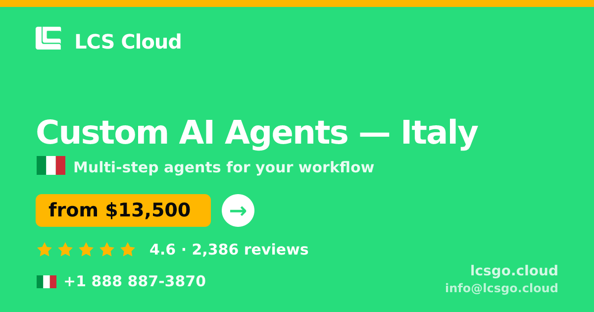 Custom AI Agents in Italy — from $13,500, rated 4.6/5 by 2386 clients. LCS Cloud.