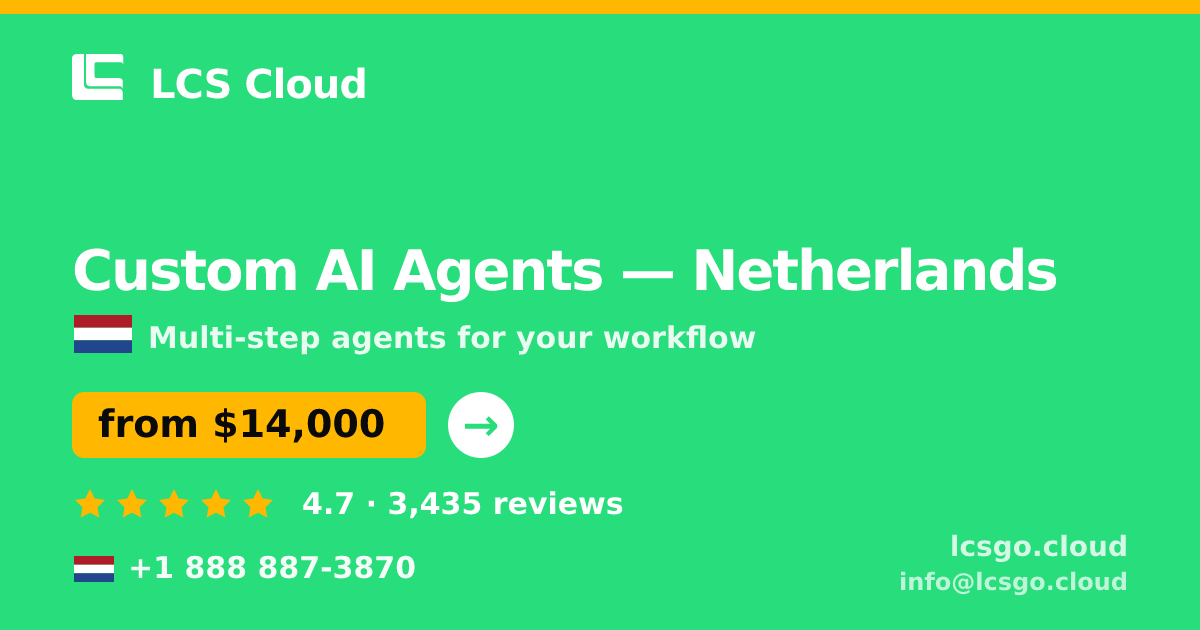 Custom AI Agents in Amsterdam — from $17,000, rated 4.8/5 by 3280 clients. LCS Cloud.