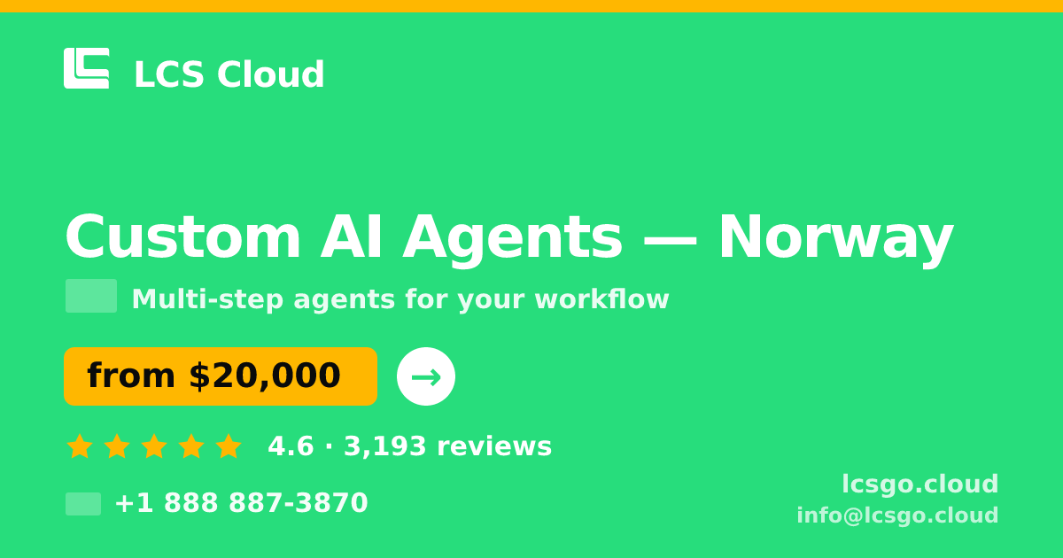 Custom AI Agents in Norway — from $20,000, rated 4.6/5 by 3193 clients. LCS Cloud.