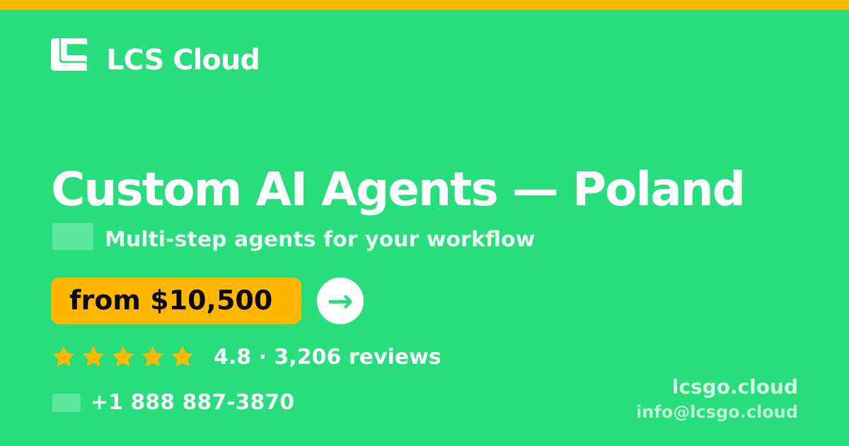 Custom AI Agents in Poland — from $10,500, rated 4.8/5 by 3206 clients. LCS Cloud.
