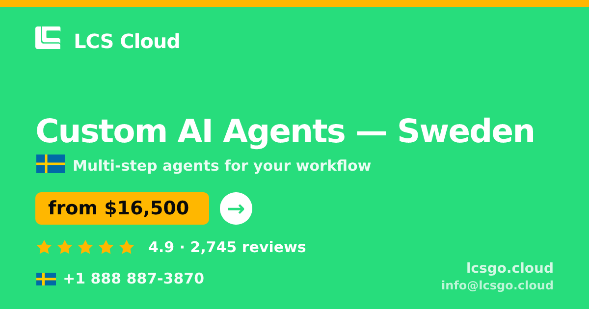 Custom AI Agents in Sweden — from $16,500, rated 4.9/5 by 2745 clients. LCS Cloud.