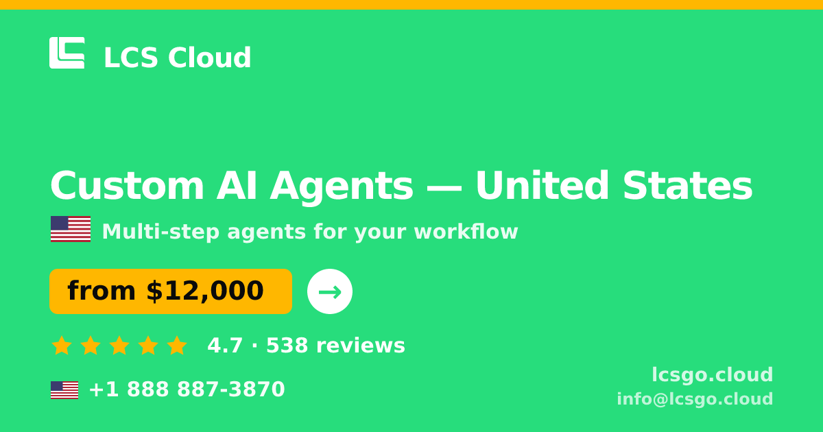 Custom AI Agents in United States — from $12,000, rated 4.7/5 by 538 clients. LCS Cloud.