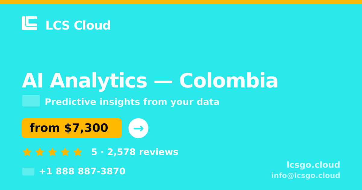 AI Analytics in Colombia — from $7,300, rated 5/5 by 2578 clients. LCS Cloud.