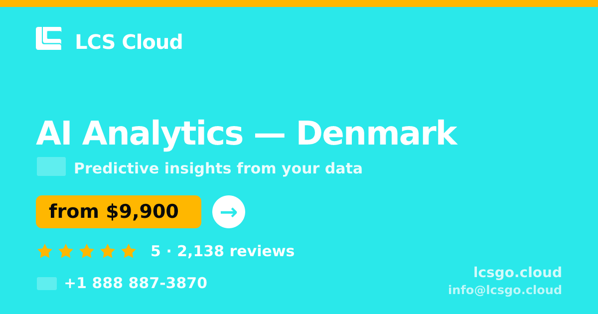 AI Analytics in Denmark — from $9,900, rated 5/5 by 2138 clients. LCS Cloud.