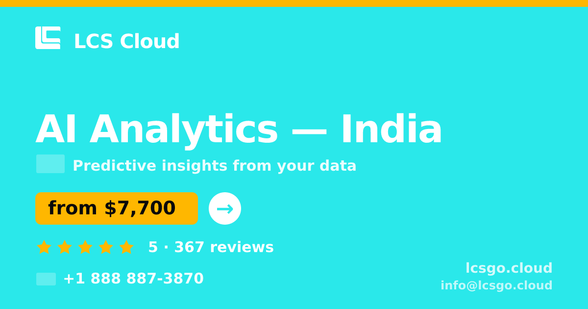 AI Analytics in India — from $7,700, rated 5/5 by 367 clients. LCS Cloud.