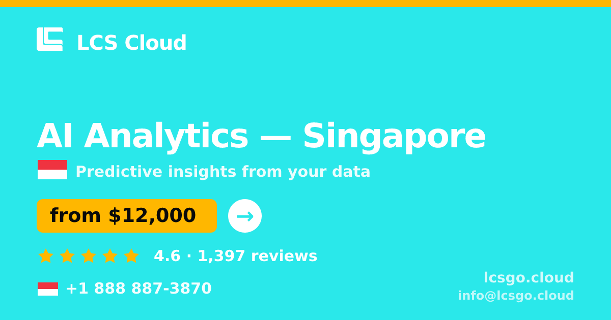 AI Analytics in Singapore — from $12,000, rated 4.6/5 by 1397 clients. LCS Cloud.