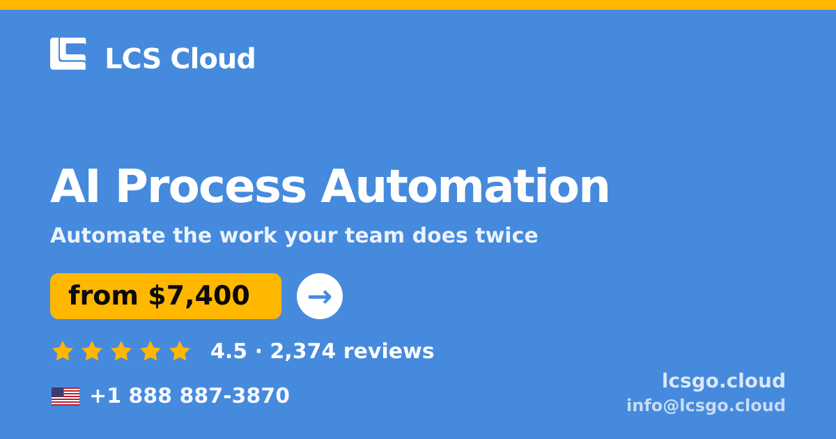 AI Process Automation in the USA — from $7,400, rated 4.5/5 by 2374 clients. LCS Cloud.