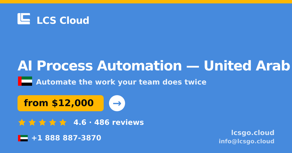 AI Process Automation in United Arab Emirates — from $12,000, rated 4.6/5 by 486 clients. LCS Cloud.