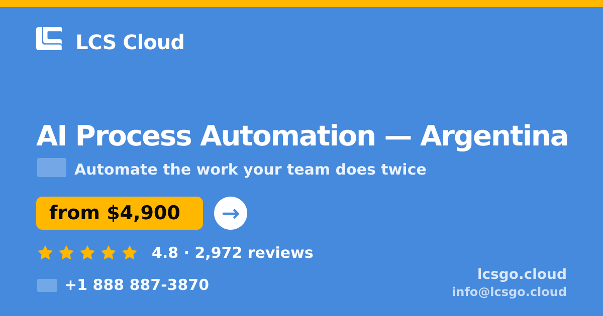 AI Process Automation in Argentina — from $4,900, rated 4.8/5 by 2972 clients. LCS Cloud.