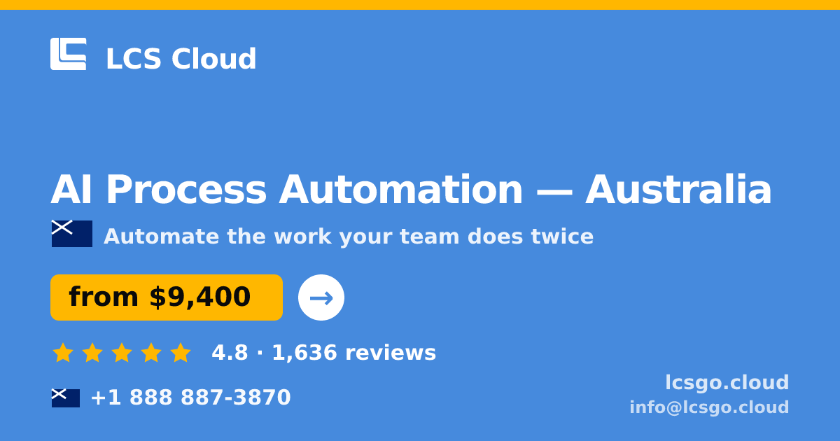 AI Process Automation in Australia — from $9,400, rated 4.8/5 by 1636 clients. LCS Cloud.