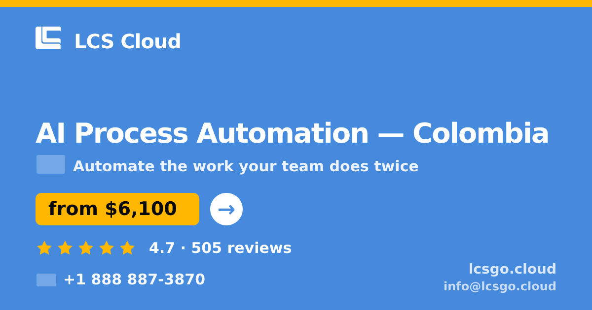 AI Process Automation in Colombia — from $6,100, rated 4.7/5 by 505 clients. LCS Cloud.