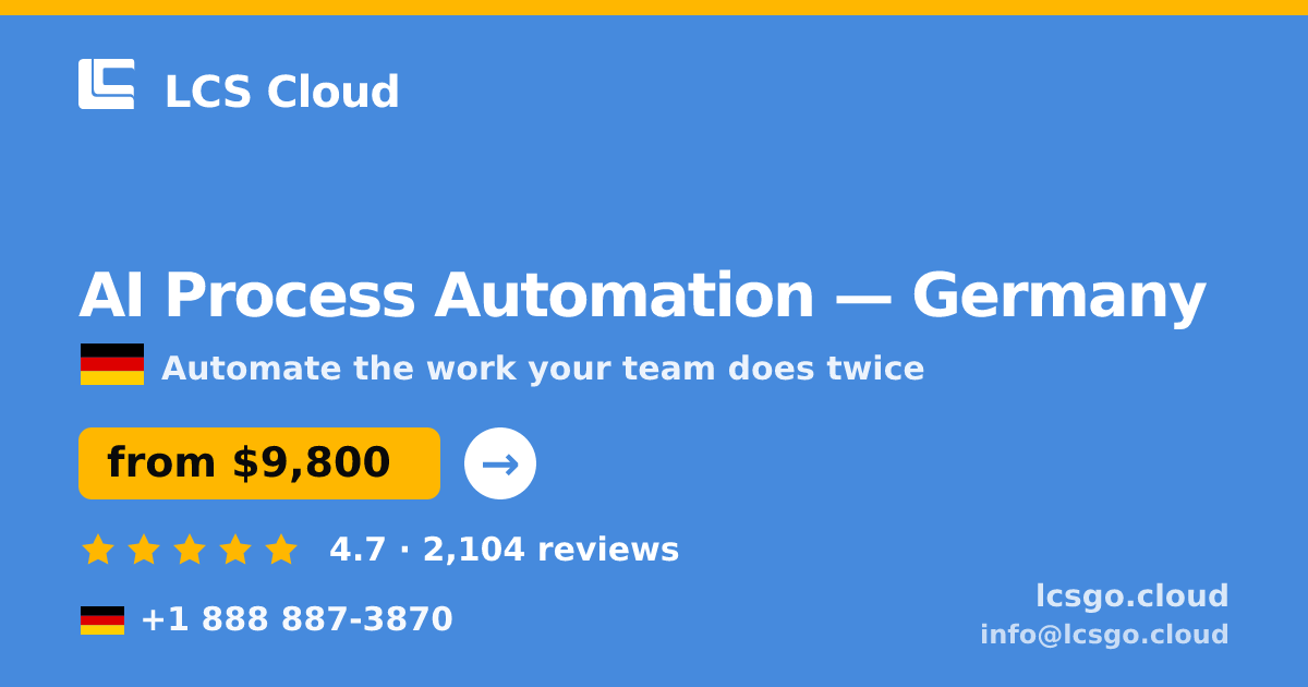 AI Process Automation in Germany — from $9,800, rated 4.7/5 by 2104 clients. LCS Cloud.