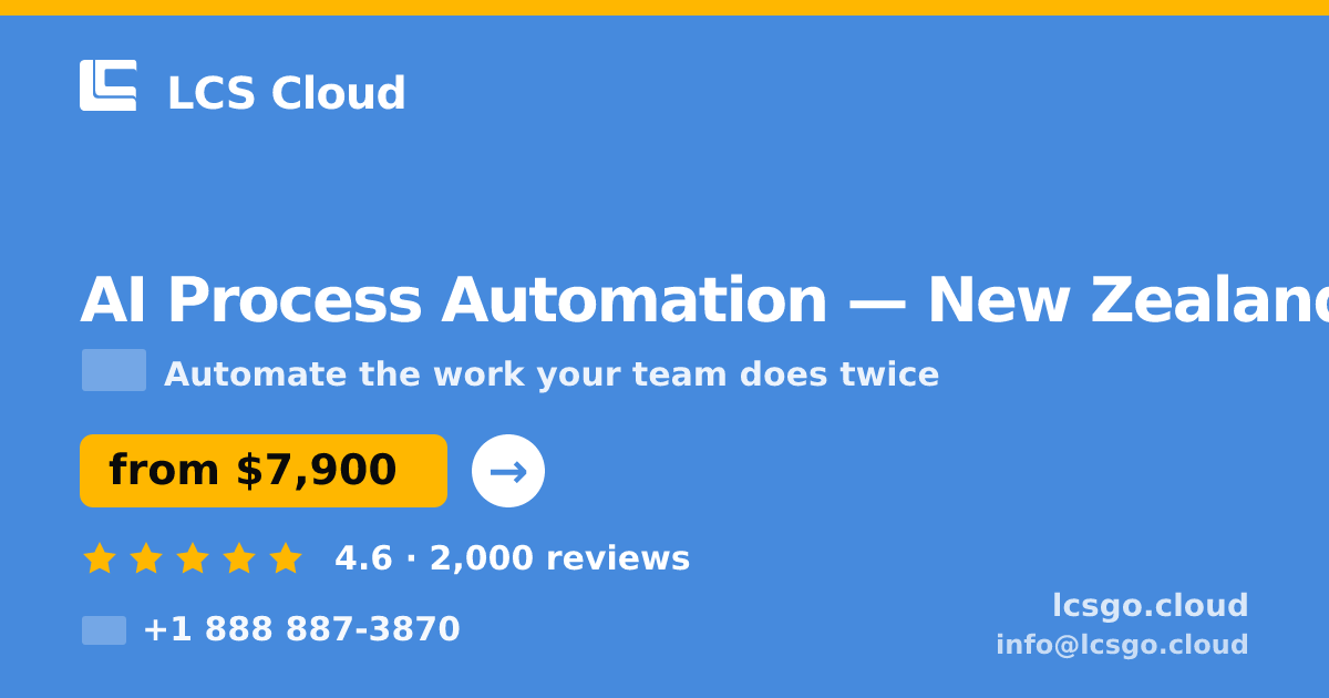 AI Process Automation in New Zealand — from $7,900, rated 4.6/5 by 2000 clients. LCS Cloud.