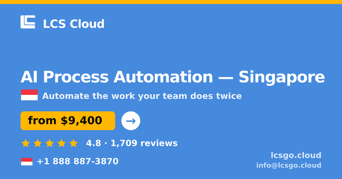 AI Process Automation in Singapore — from $9,400, rated 4.8/5 by 1709 clients. LCS Cloud.