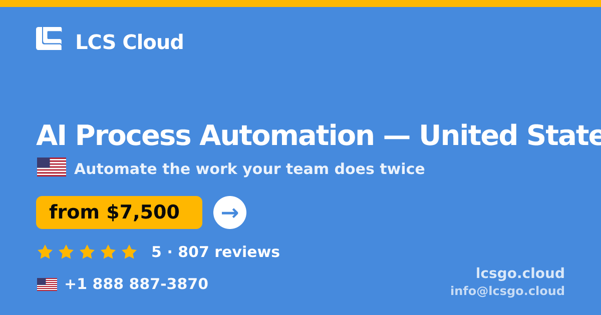 AI Process Automation in United States — from $7,500, rated 5/5 by 807 clients. LCS Cloud.