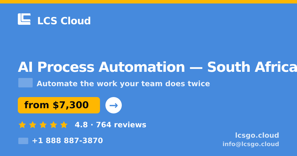 AI Process Automation in South Africa — from $7,300, rated 4.8/5 by 764 clients. LCS Cloud.