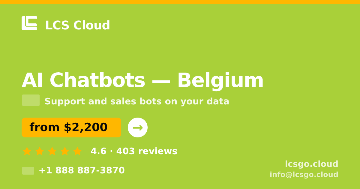 AI Chatbots in Belgium — from $2,200/mo, rated 4.6/5 by 403 clients. LCS Cloud.
