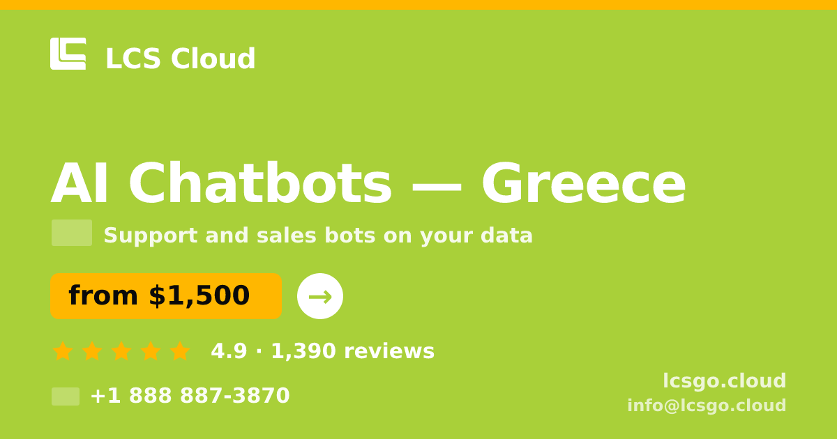 AI Chatbots in Greece — from $1,500/mo, rated 4.9/5 by 1390 clients. LCS Cloud.