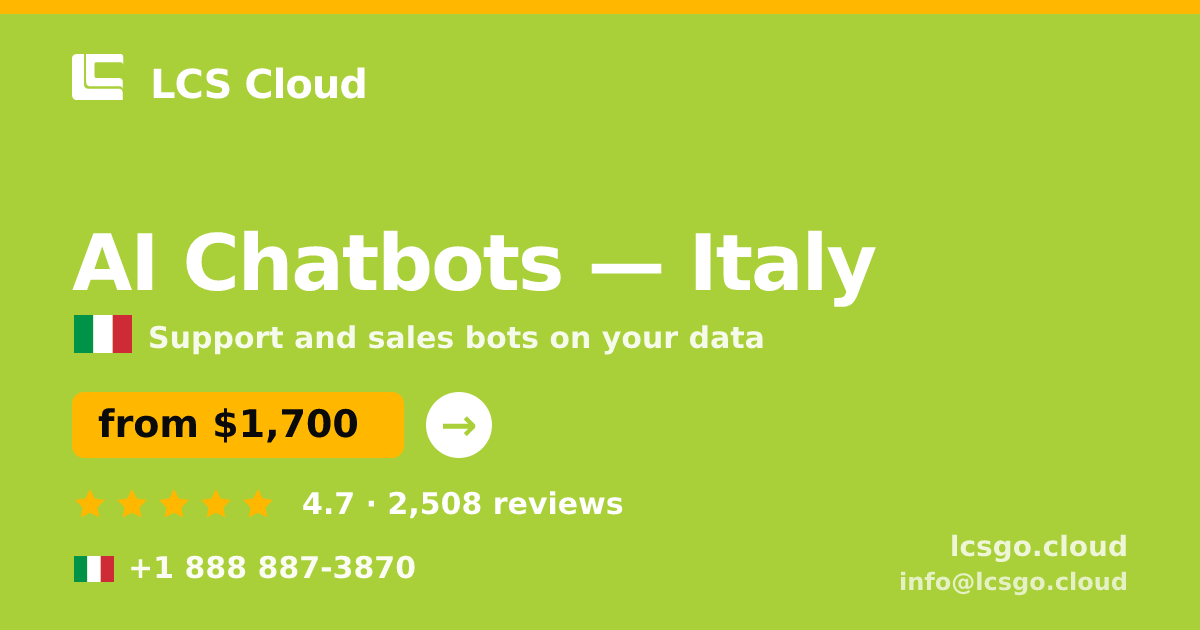 AI Chatbots in Italy — from $1,700/mo, rated 4.7/5 by 2508 clients. LCS Cloud.
