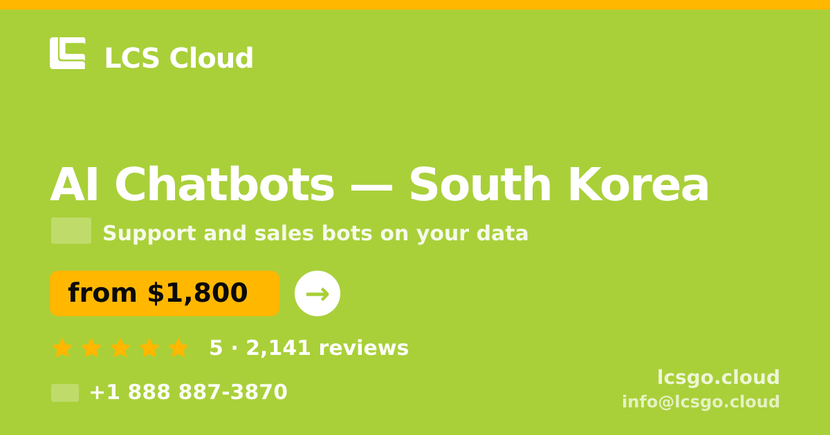 AI Chatbots in Seoul — from $1,900/mo, rated 4.8/5 by 1051 clients. LCS Cloud.