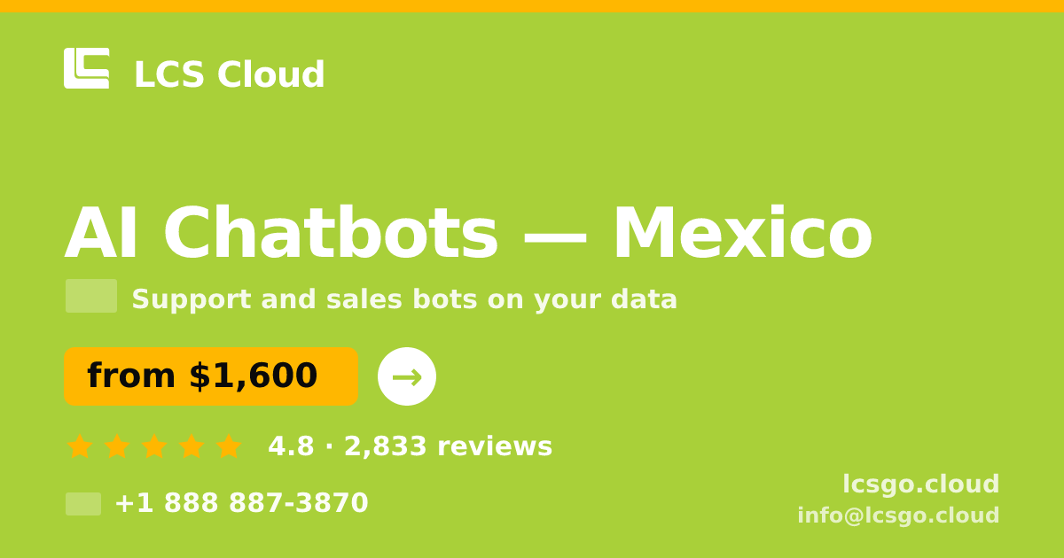 AI Chatbots in Mexico City — from $900/mo, rated 4.9/5 by 1688 clients. LCS Cloud.