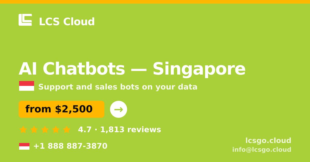 AI Chatbots in Singapore — from $2,500/mo, rated 4.7/5 by 1813 clients. LCS Cloud.