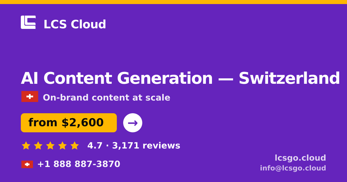 AI Content Generation in Switzerland — from $2,600/mo, rated 4.7/5 by 3171 clients. LCS Cloud.