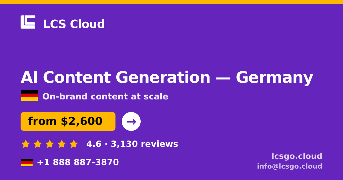 AI Content Generation in Germany — from $2,600/mo, rated 4.6/5 by 3130 clients. LCS Cloud.