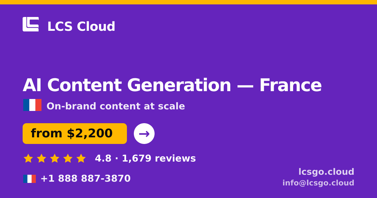 AI Content Generation in France — from $2,200/mo, rated 4.8/5 by 1679 clients. LCS Cloud.