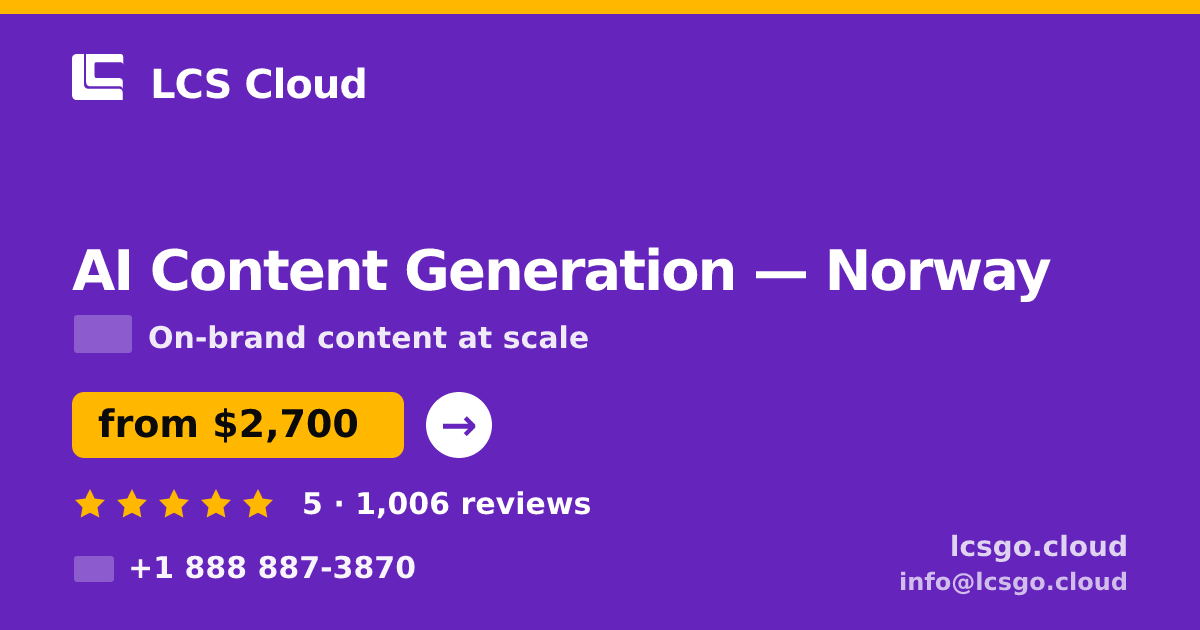 AI Content Generation in Norway — from $2,700/mo, rated 5/5 by 1006 clients. LCS Cloud.