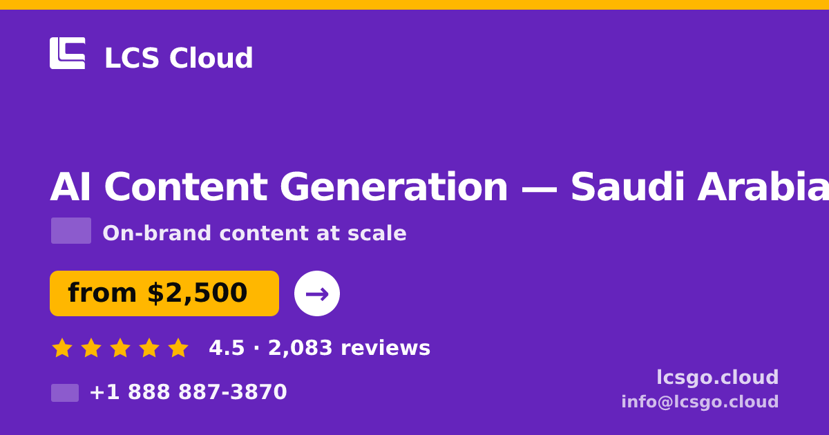AI Content Generation in Saudi Arabia — from $2,500/mo, rated 4.5/5 by 2083 clients. LCS Cloud.