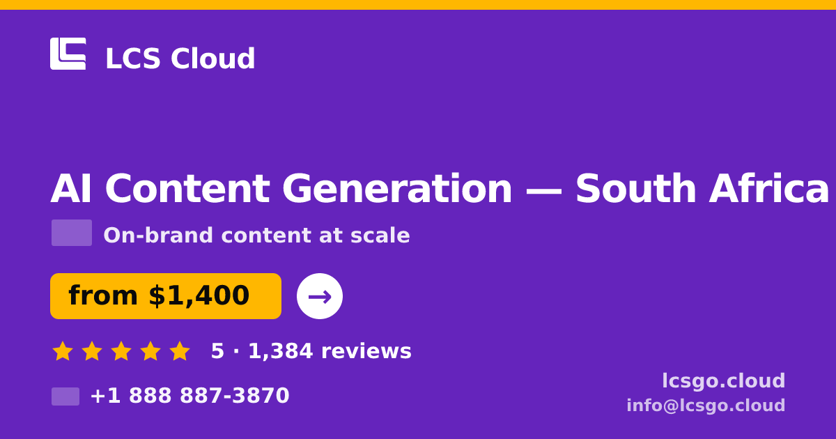AI Content Generation in South Africa — from $1,400/mo, rated 5/5 by 1384 clients. LCS Cloud.