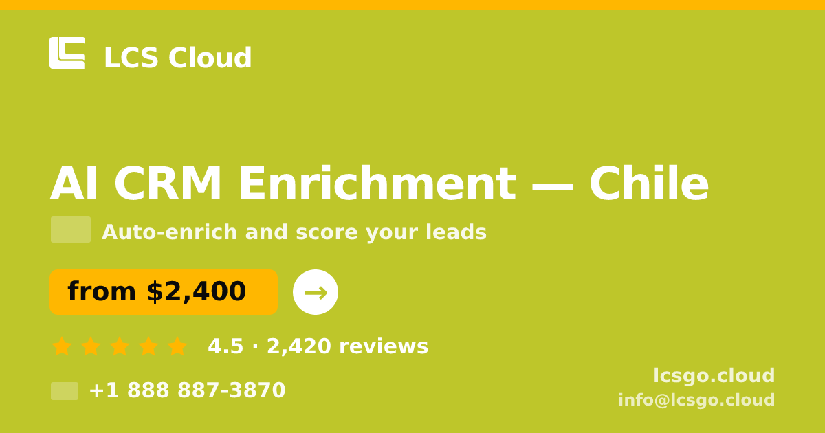 AI CRM Enrichment in Chile — from $2,400/mo, rated 4.5/5 by 2420 clients. LCS Cloud.