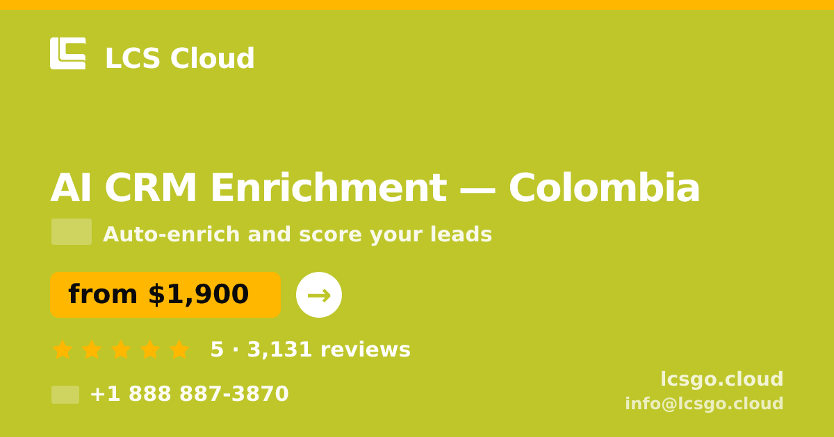 AI CRM Enrichment in Colombia — from $1,900/mo, rated 5/5 by 3131 clients. LCS Cloud.