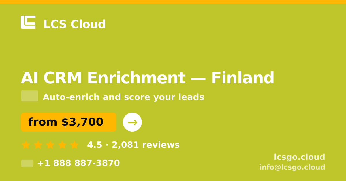 AI CRM Enrichment in Finland — from $3,700/mo, rated 4.5/5 by 2081 clients. LCS Cloud.