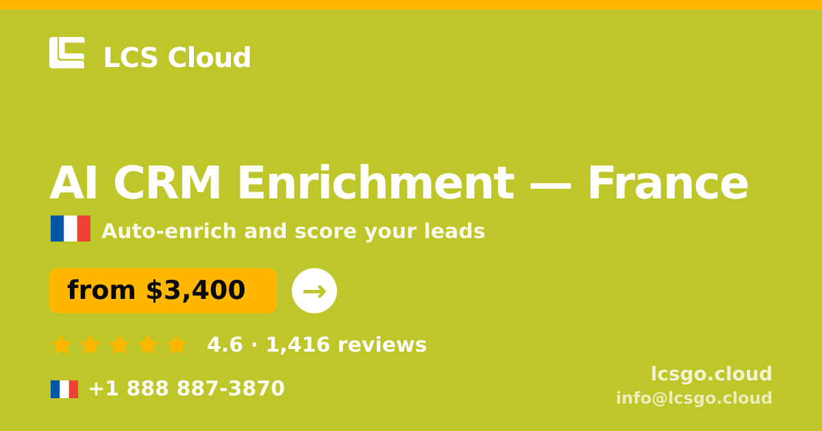 AI CRM Enrichment in France — from $3,400/mo, rated 4.6/5 by 1416 clients. LCS Cloud.