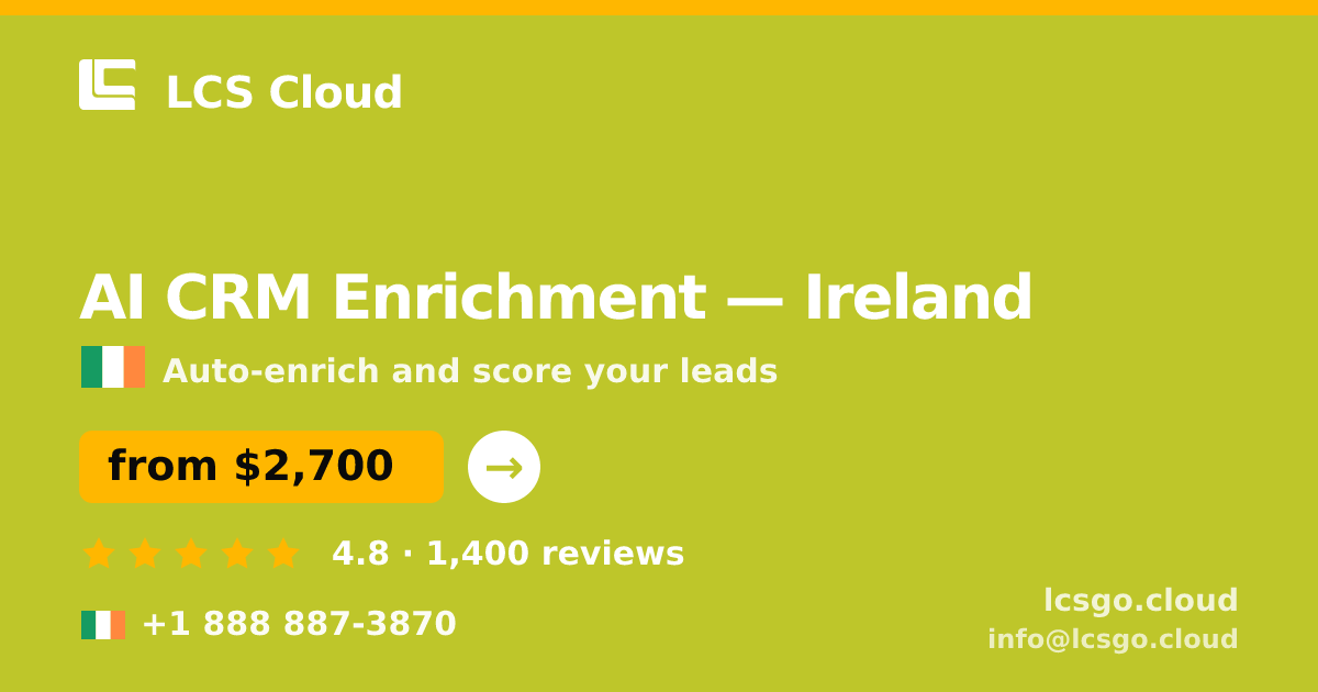 AI CRM Enrichment in Ireland — from $2,700/mo, rated 4.8/5 by 1400 clients. LCS Cloud.