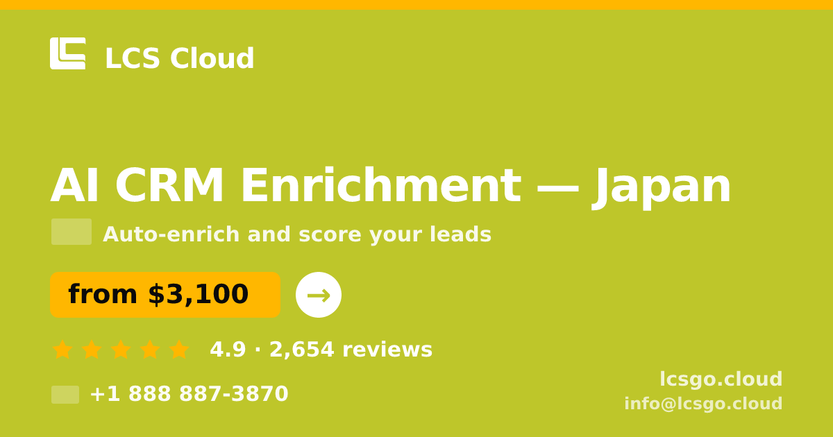 AI CRM Enrichment in Japan — from $3,100/mo, rated 4.9/5 by 2654 clients. LCS Cloud.