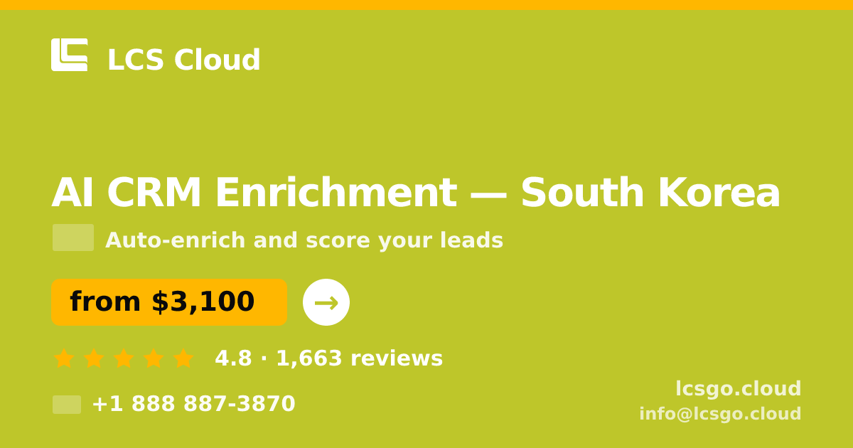 AI CRM Enrichment in South Korea — from $3,100/mo, rated 4.8/5 by 1663 clients. LCS Cloud.