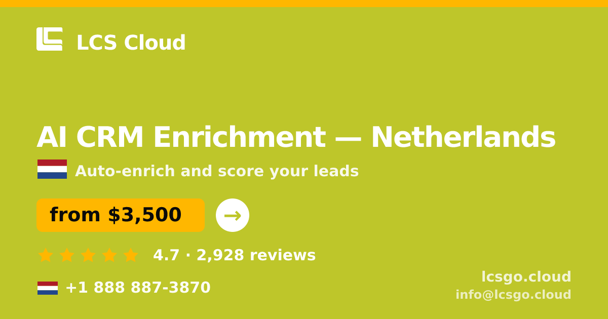 AI CRM Enrichment in Netherlands — from $3,500/mo, rated 4.7/5 by 2928 clients. LCS Cloud.