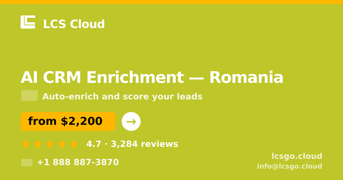 AI CRM Enrichment in Romania — from $2,200/mo, rated 4.7/5 by 3284 clients. LCS Cloud.