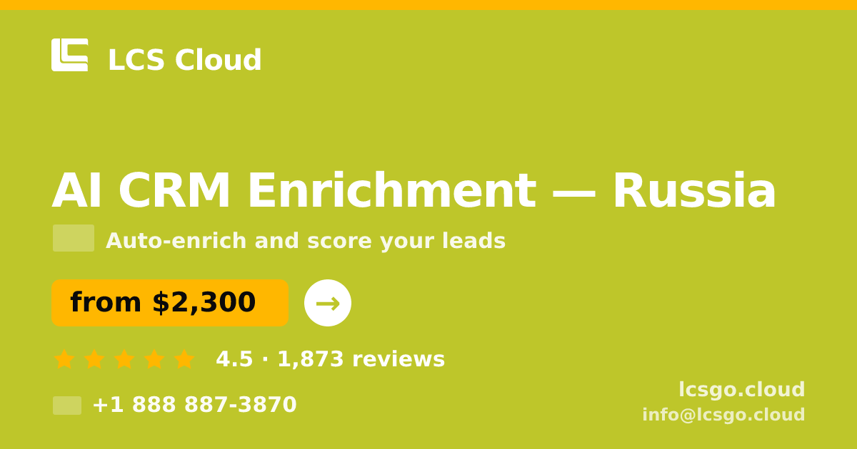 AI CRM Enrichment in Russia — from $2,300/mo, rated 4.5/5 by 1873 clients. LCS Cloud.