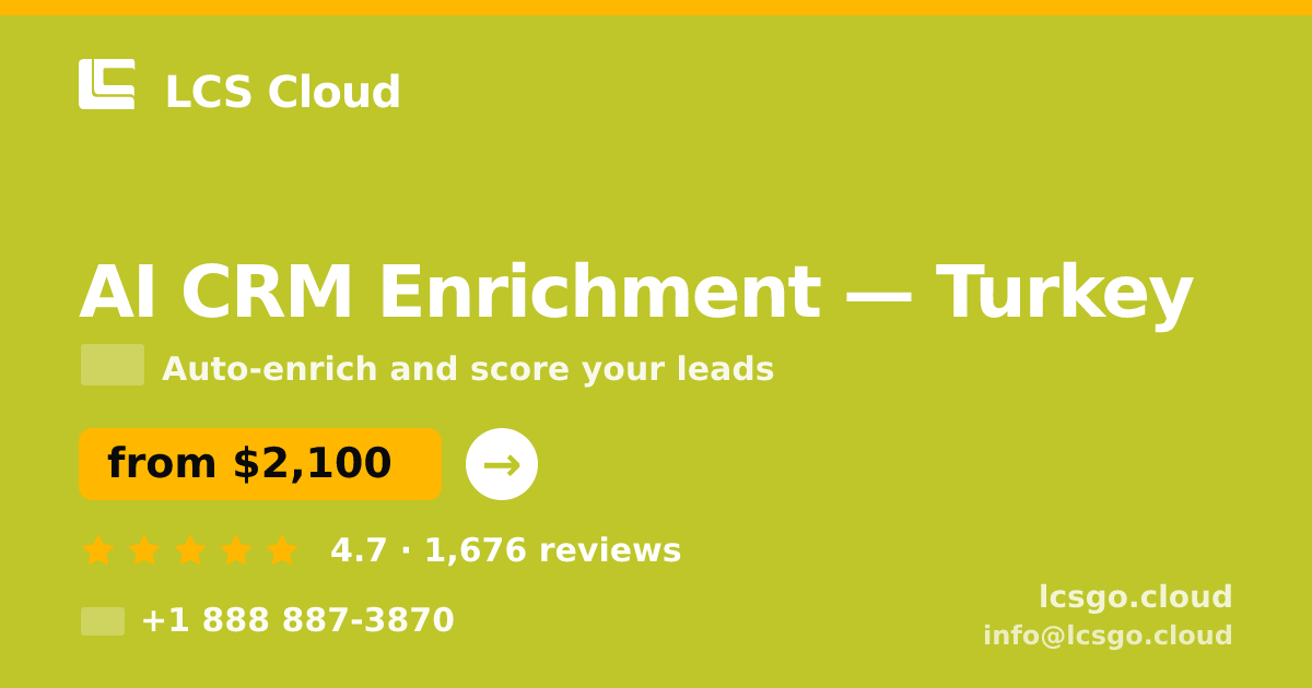 AI CRM Enrichment in Turkey — from $2,100/mo, rated 4.7/5 by 1676 clients. LCS Cloud.