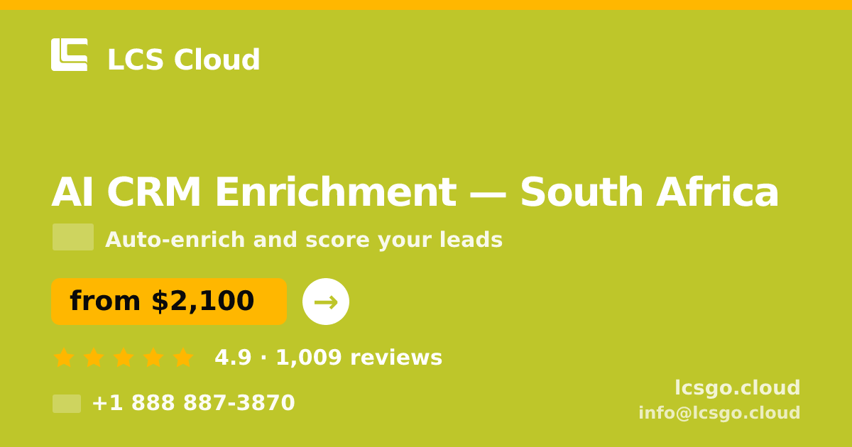 AI CRM Enrichment in South Africa — from $2,100/mo, rated 4.9/5 by 1009 clients. LCS Cloud.
