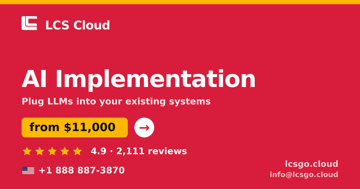AI Implementation in the USA — from $11,000, rated 4.9/5 by 2111 clients. LCS Cloud.